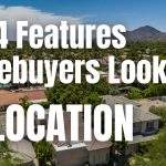 Top 4 Features Homebuyers Look For – #1 Location