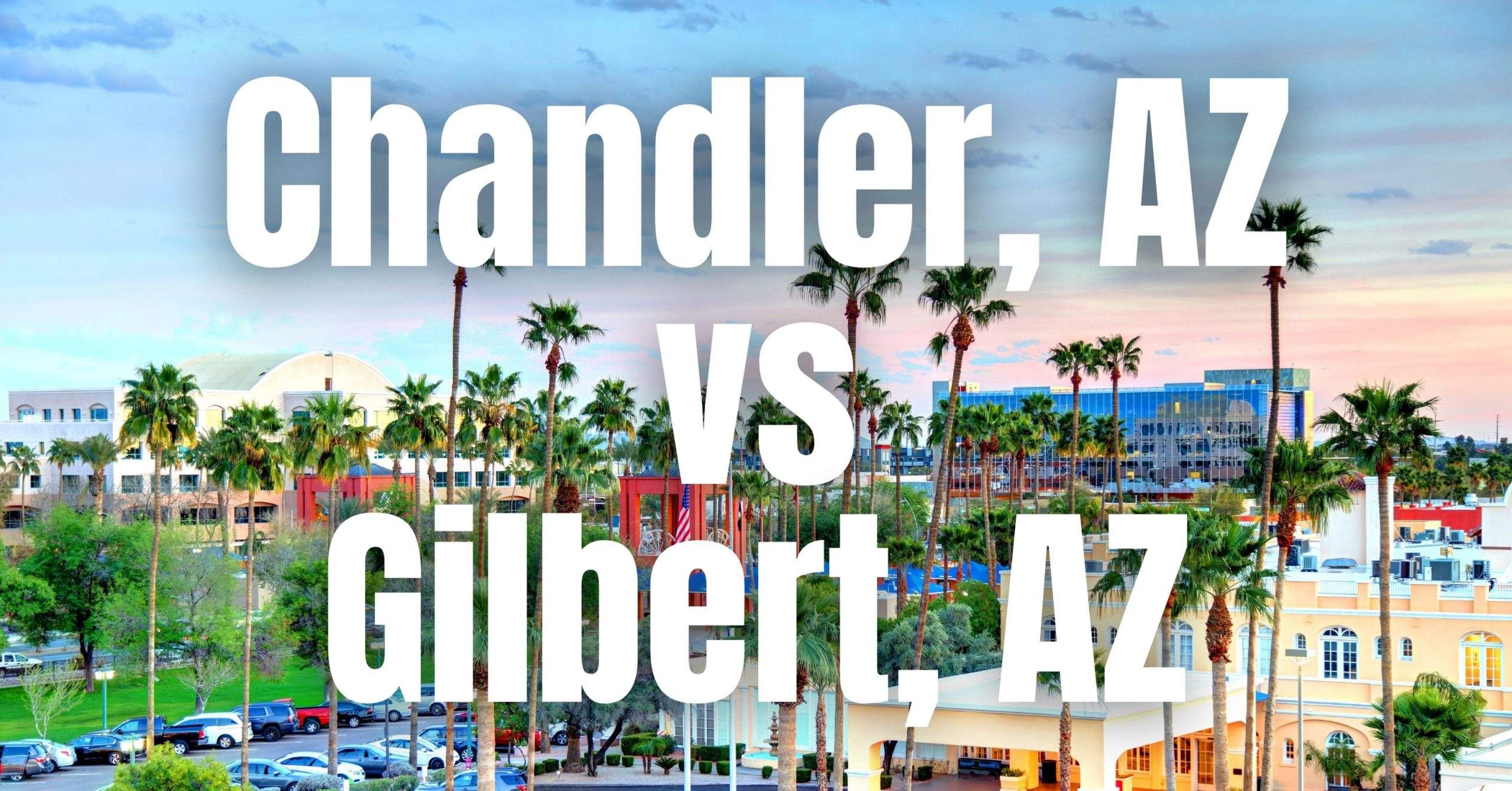Chandler vs Gilbert